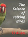 The Science of Talking Birds by Tj Allen