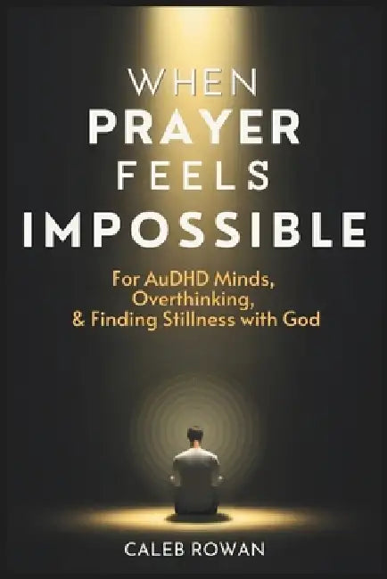 When Prayer Feels Impossible