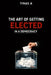 The Art Of Getting Elected In A Democracy