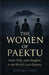 The Women of Paektu: Sister, Wife, and Daughter in the World's Last Dynasty by Daniel Voss