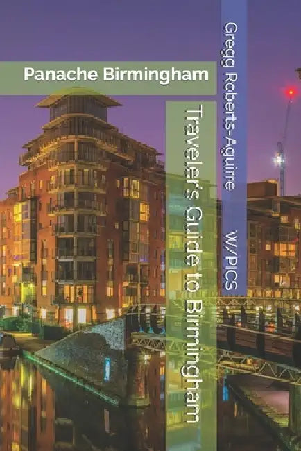 Traveler's Guide to Birmingham: Panache Birmingham by Gregg Roberts-Aguirre