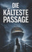 Die kälteste Passage by Clara Korn