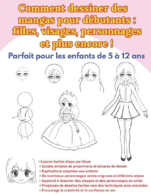 Comment dessiner des mangas pour débutants: filles, visages, personnages et plus encore !: Méthodes simples pour dessiner des personnages mignons étap by Together Time Studio