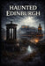 Haunted Edinburgh by Elias Blackmoor