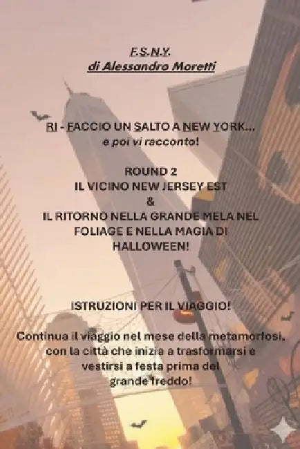 FACCIO UN SALTO A NEW YORK... e poi vi racconto! ROUND 2: Il Vicino New Jersey Est & Il Ritorno Nella Grande Mela Nel Foliage E Nella Magia Di Hallowe by Alessandro Moretti