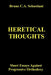 Heretical Thoughts: Short Essays Against Progressive Orthodoxy by Bruno C. a. Sebastiani