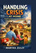 Handling Crisis at home: Practical strategies for families by Martha Zully