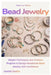 How to Make Bead Jewelry: Simple Techniques and Creative Projects to Design Handmade Bead Jewelry with Confidence by Cossitts Sandra