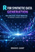 R for Synthetic Data Generation: Data Simulation, Privacy Protection, and Machine Learning Testing in R by Brooks Saint