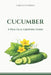 Cucumber: A Practical Growing Guide by Verdantis Press