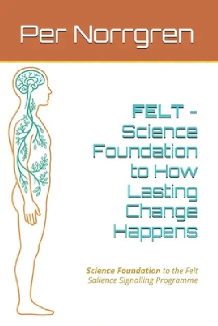 Felt: How Lasting Change Happens by Per Norrgren