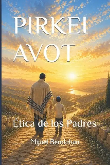 Pirkei Avot: Ética de los Padres by Mijael Bendahan