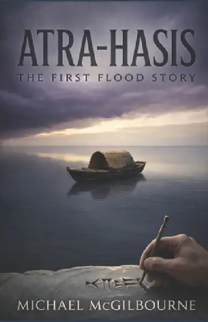 Atra-Hasis: The First Flood Story by Michael McGilbourne