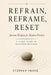 Refrain, Reframe, Reset: Ancient Wisdom for Modern Friction A 21-Day Guide to Measured Response by Stephen Frank