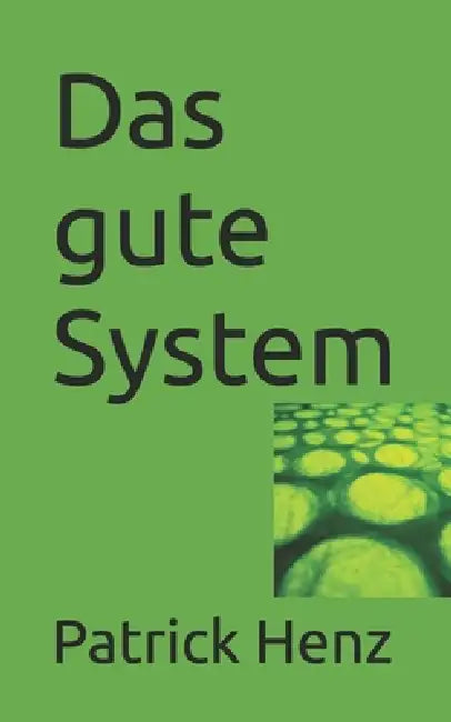 Das gute System by Patrick Henz
