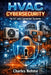 HVAC CYBERSECURITY for IoT and Connected Systems: Protecting Smart Buildings from Threats by Charles Nehme