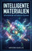 Intelligente Materialien: Selbstheilende und adaptive Systeme by Arven Kaelis