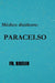 Un médico disidente: Paracelso by Francisco R. Breijo Marquez