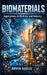 Biomaterials: Applications in Medicine and Industry by Arven Kaelis