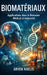 Biomatériaux: Applications dans le Domaine Médical et Industriel by Arven Kaelis