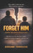 Forget Him: The True Story of a Divorced Father Caught in a System Designed to Break Him by Giovanni Tommasini, Giovanni Tommasini, Giovanni Tommasini