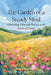 The Garden of a Steady Mind: Cultivating Calm and Patience in the Season of Growth by Andarta Winterbourne