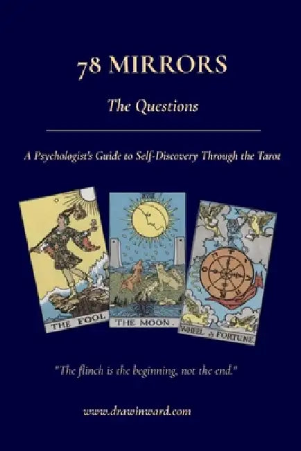 78 Mirrors - The Questions: A Psychologist's Guide to Self-Discovery Through the Tarot by Draw Inward