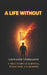 A Life Without: A True Story of Survival, Inner War, and Rebirth by Giovanni Tommasini, Giovanni Tommasini, Giovanni Tommasini