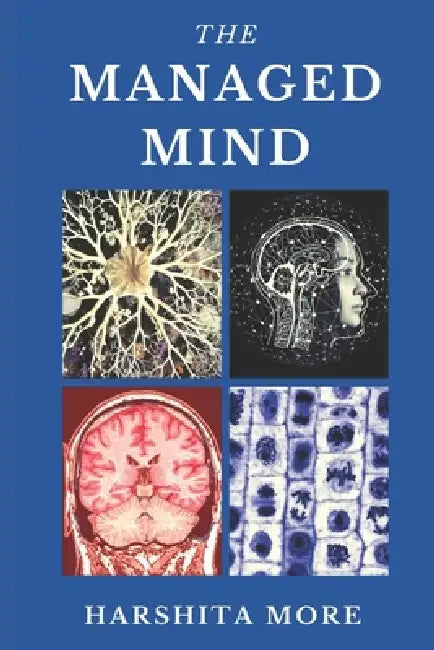 The Managed Mind by Harshita More