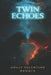 Twin Echoes by Holly Valentine Dennis