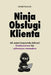 Ninja Obslugi Klienta. Jak zostac (naprawdę dobrym) freelancerem lub cyfrowym nomadem by Michal Puchalak