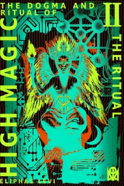 The Dogma and Ritual of High Magic: [Volume II] The Ritual (Translated & Annotated) by Mehrdad Philalethes, Mehrdad Philalethes, Eliphas Levi