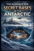 The Evidence for Secret Bases in the Antarctic by Sebastian Thorn