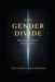 The Gender Divide: How Modern Life Pulled Young Men and Women Apart by Victoria Kendricks