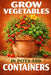 Grow Vegetables in Pots and Containers by Oliver Greenfield