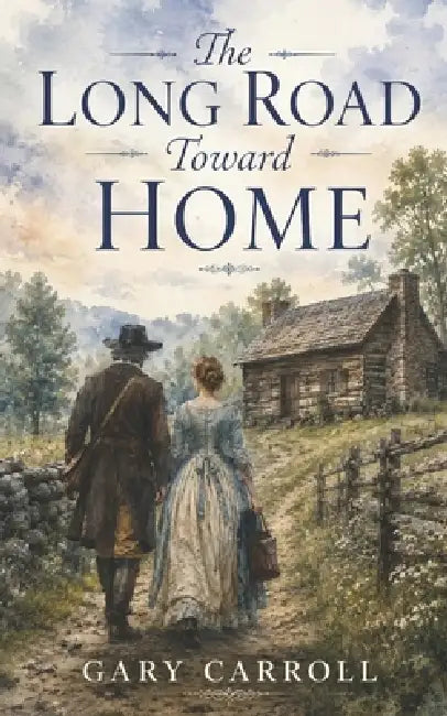The Long Road Toward Home by Gary Carroll