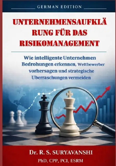 Unternehmensaufklärung für das Risikomanagement: Wie intelligente Unternehmen Bedrohungen erkennen, Wettbewerber vorhersagen und strategische Überrasc by R. S. Suryavanshi