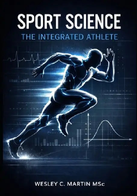 Sport Science: The Integrated Athlete by Wesley C. Martin