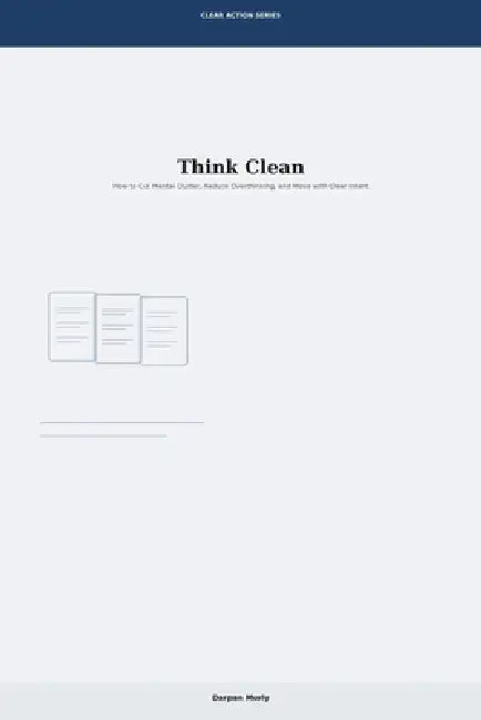 Think Clean: How to Cut Mental Clutter, Reduce Overthinking and Move with Clear Intent by Darpan Murly
