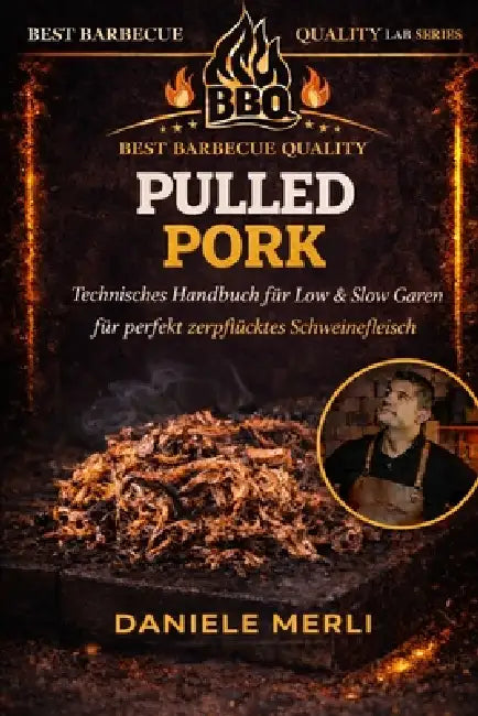 Pulled Pork: Technisches Handbuch für Low & Slow Garen für perfekt zerpflücktes Schweinefleisch by Daniele Merli