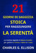 21 Giorni Di Saggezza Stoica Per Raggiungere La Serenità: Le routine segrete di Marco Aurelio per gestire lo stress, l'ansia e il caos by Charles G. Ellison