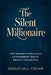The Silent Millionaire: How Ordinary People Build Extraordinary Wealth Without Looking Rich by Sebastian L. Crowe