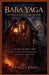 Baba Yaga: The Mistress of the Burning Threshold: Uncovering the Ancient Myth, Dark Wisdom, and Haunting Legacy of the Witch in the Woods by Atticus Reed