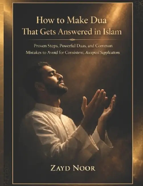 How To Make Dua That Gets Answered In Islam