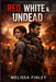 Red, White & Undead: A Zombie Apocalypse Thriller Set During America's 250th Anniversary by Melissa Finley