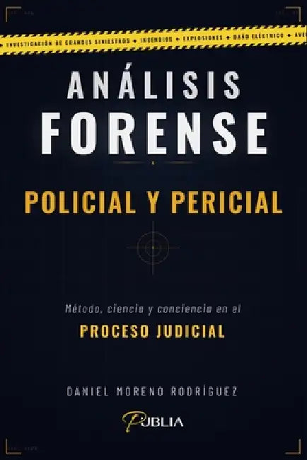 Análisis Forense - Policial Y Pericial: Método, ciencia y conciencia en el proceso judicial by Daniel Moreno Rodríguez