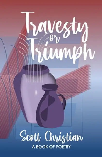 Travesty or Triumph by Scott Christian