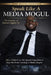 "Speak Like A Media Mogul" The Journey of Darren Ogden Sr: How I Didn't Let My Speech Impediment Stop Me From Creating a Media Empire by Sr. Ogden Darren