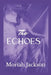 The Echoes by Moriah Jackson