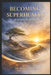 Becoming Superhuman: Accessing Resilience by Petrina Yemane
